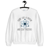 Think Like a Proton Unisex Sweatshirt