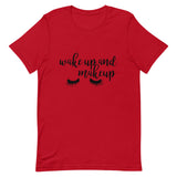 Wake Up and Makeup Short-Sleeve Unisex T-Shirt