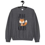 Zero Fox Given Unisex Sweatshirt
