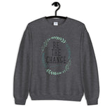 Be the Change Unisex Sweatshirt