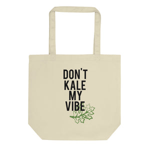 Don't Kale My Vibe Eco Tote Bag
