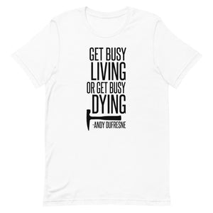 Get Busy Living Short-Sleeve Unisex T-Shirt