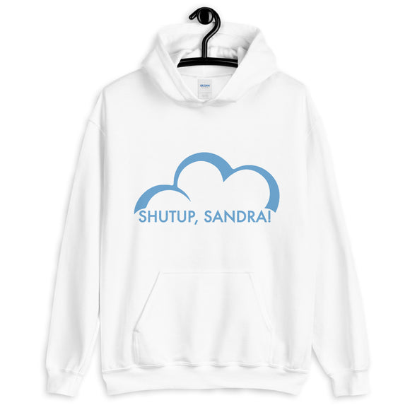 Shutup Sandra Unisex Hoodie