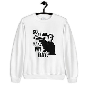 Go Ahead Make My Day Unisex Sweatshirt