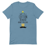 Don't Be a Cotton Headed Ninny Muggins Short-Sleeve Unisex T-Shirt