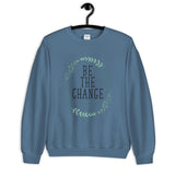 Be the Change Unisex Sweatshirt