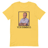 You Dumbass Short-Sleeve Unisex T-Shirt