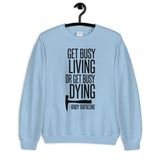 Get Busy Living Unisex Sweatshirt