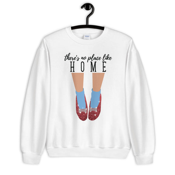 There's No Place Like Home Unisex Sweatshirt