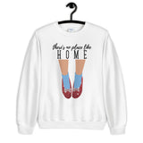 There's No Place Like Home Unisex Sweatshirt