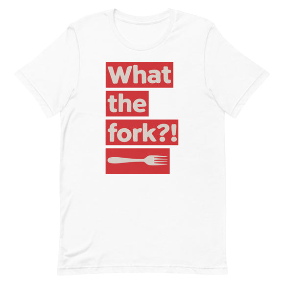 What the Fork Short-Sleeve Unisex T-Shirt