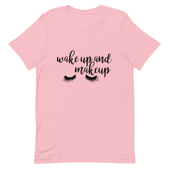 Wake Up and Makeup Short-Sleeve Unisex T-Shirt