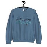 Just Keep Swimming Unisex Sweatshirt
