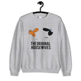 The Original Housewives Unisex Sweatshirt