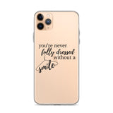 You're Never Fully Dressed Without a Smile iPhone Case