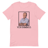 You Dumbass Short-Sleeve Unisex T-Shirt