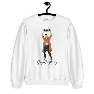 Say Anything Unisex Sweatshirt