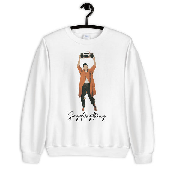 Say Anything Unisex Sweatshirt