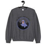 She Doesn't Even Go Here Unisex Sweatshirt