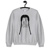 I'm Not Perky Unisex Sweatshirt