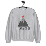 I Lava You Unisex Sweatshirt