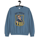 Burt Macklin FBI Unisex Sweatshirt