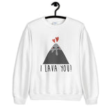I Lava You Unisex Sweatshirt