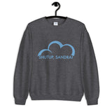 Shutup Sandra Unisex Sweatshirt