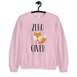 Zero Fox Given Unisex Sweatshirt