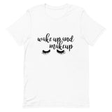 Wake Up and Makeup Short-Sleeve Unisex T-Shirt