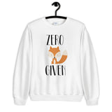 Zero Fox Given Unisex Sweatshirt