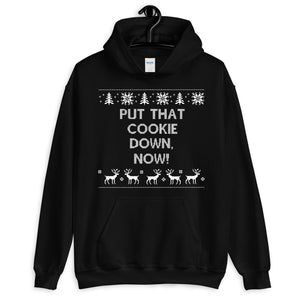 Put That Cookie Down Now Unisex Hoodie