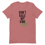 Don't Kale My Vibe Short-Sleeve Unisex T-Shirt