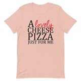 A Lovely Cheese Pizza Just For Me Short-Sleeve Unisex T-Shirt