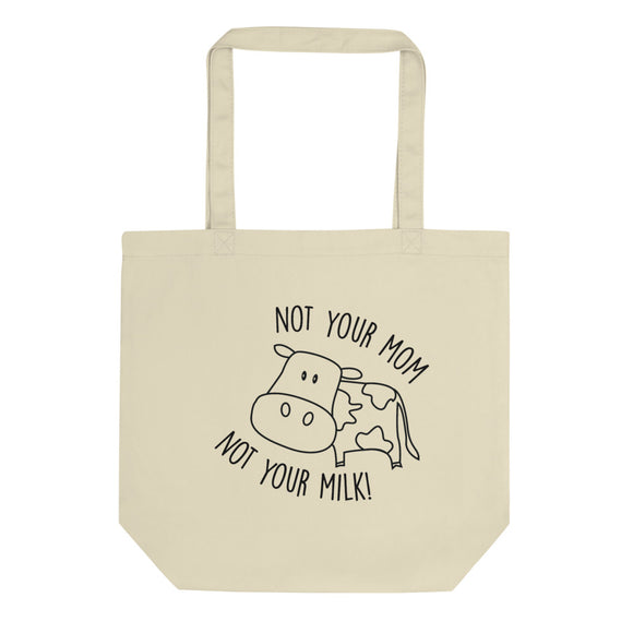 Not Your Mom Not Your Milk Eco Tote Bag