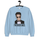 I'm Chuck Bass Unisex Sweatshirt