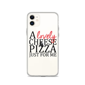 A Lovely Cheese Pizza Just For Me iPhone Case