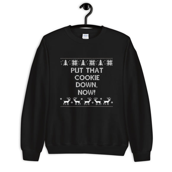 Put That Cookie Down Now Unisex Sweatshirt