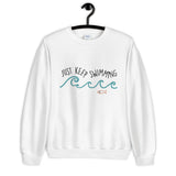 Just Keep Swimming Unisex Sweatshirt