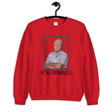 You Dumbass Unisex Sweatshirt