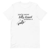 You’re Never Fully Dressed Without a Smile Short-Sleeve Unisex T-Shirt