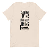 Get Busy Living Short-Sleeve Unisex T-Shirt