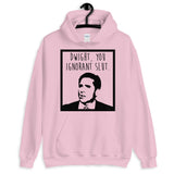 Dwight You Ignorant Slut Unisex Hoodie