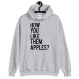 How You Like Them Apples Unisex Hoodie