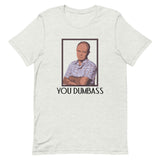 You Dumbass Short-Sleeve Unisex T-Shirt