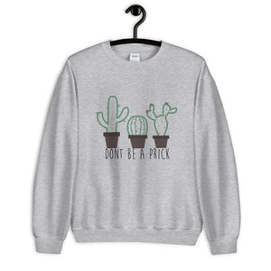 Don't Be a Prick Unisex Sweatshirt