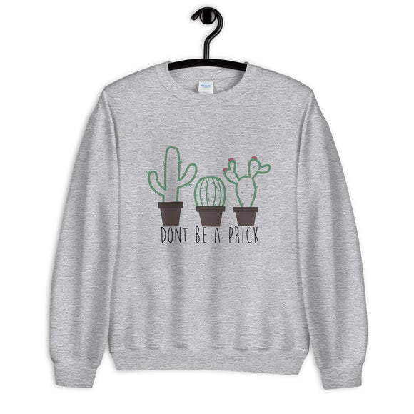 Don't Be a Prick Unisex Sweatshirt