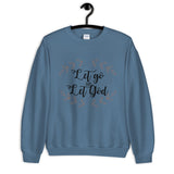 Let Go and Let God Unisex Sweatshirt