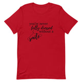 You’re Never Fully Dressed Without a Smile Short-Sleeve Unisex T-Shirt