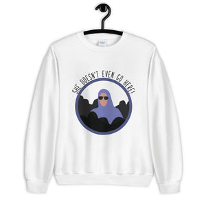 She Doesn't Even Go Here Unisex Sweatshirt